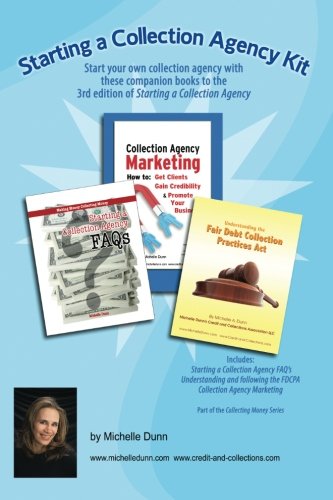 Starting a Collection Agency Kit: Start your own collection agency with these companion books to the 3rd edition of Starting a Collection Agency Business & Money Michelle A. Dunn