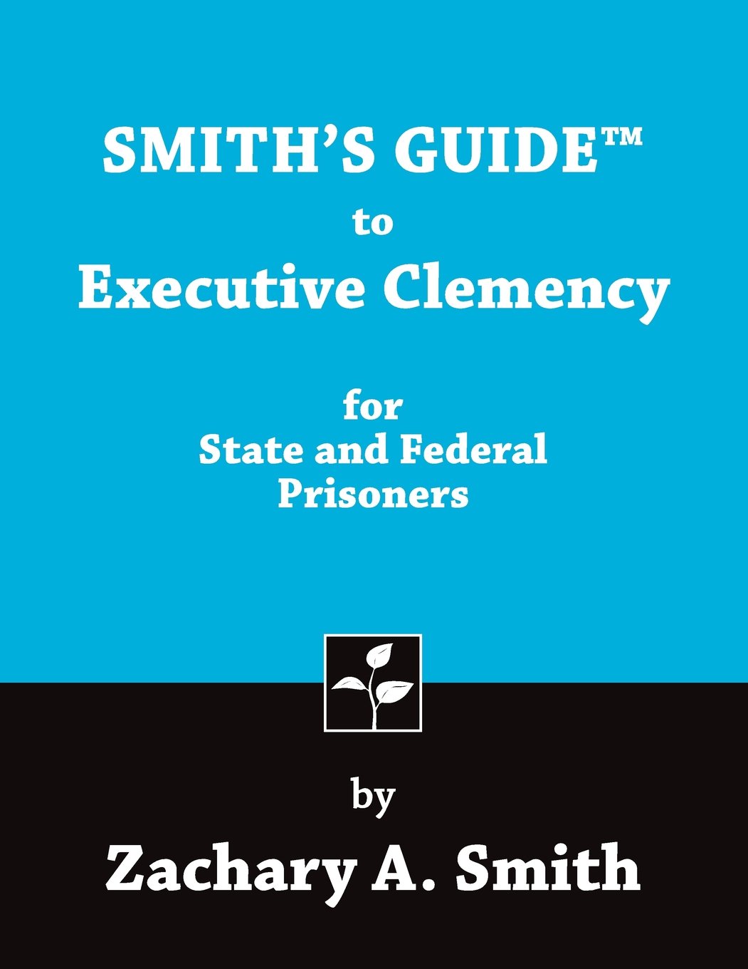 Smith's Guide to Executive Clemency for State and Federal Prison - CA Corrections Book Store