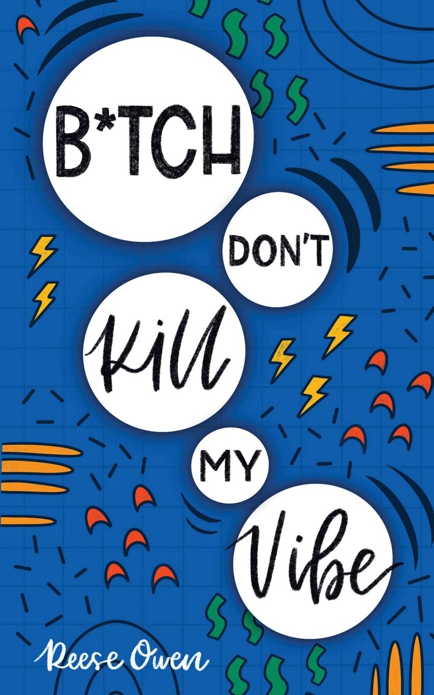B*tch Don't Kill My Vibe - CA Corrections Bookstore
