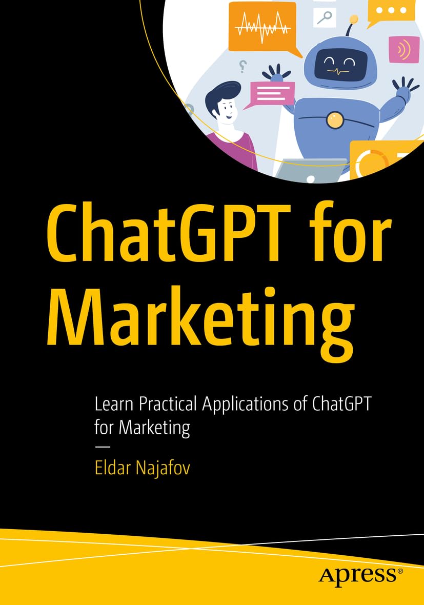 ChatGPT for Marketing: Learn Practical Applications of ChatGPT for Marketing Apress