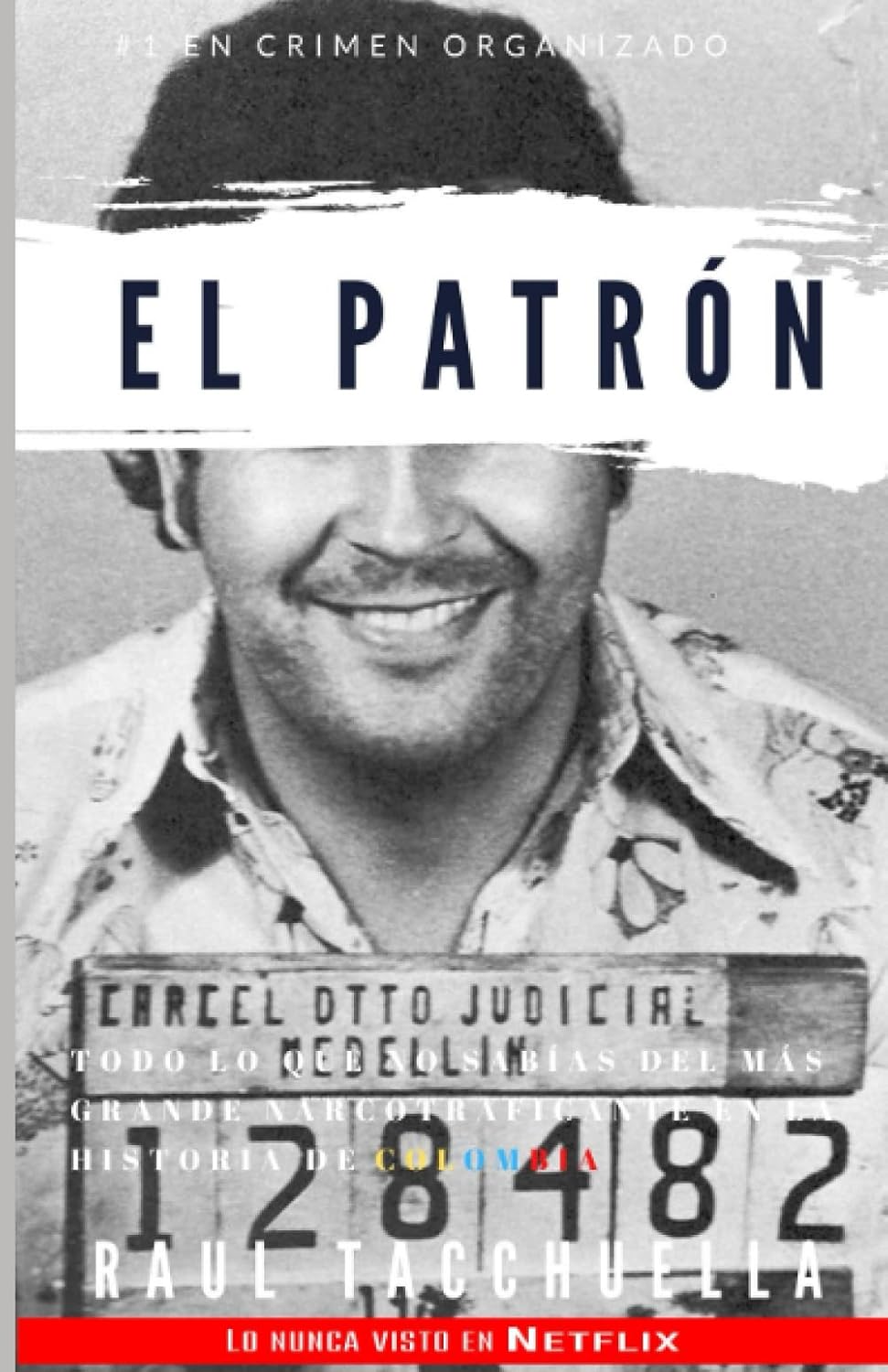 El Patron: Todo lo que no sabías del más grande narcotraficante en la historia de Colombia (El Patrón) (Spanish Edition)