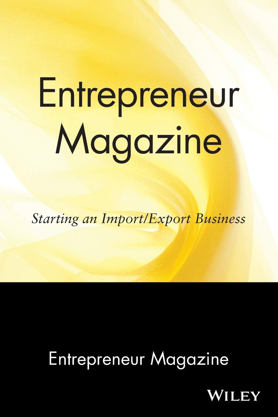 Entrepreneur Magazine: Starting an Import/Export Business: Starting an Import/Export Business: 2 Wiley