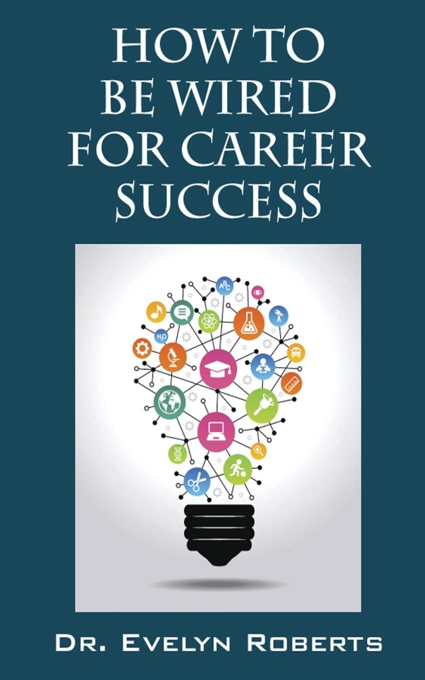 How to Be Wired for Career Success ( Careers & Success #1 ) SureShot Books Publishing LLC