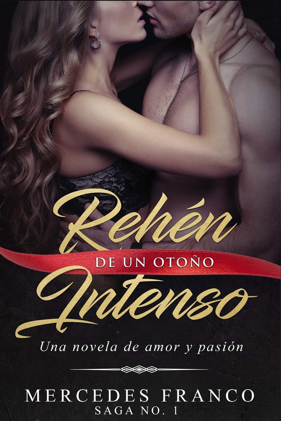 Rehén De Un Otoño Intenso. Saga No. 1: Una novela romántica que no podrás parar de leer (Spanish Edition)