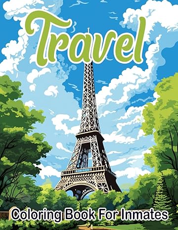 Travel Coloring Book For Inmates: 70 Coloring Pages For Adults With Beautiful Stress Relieving Designs for Relaxation, Mindfulness, Gift For Men Women In Jail And Travel Lovers - CA Corrections Bookstore