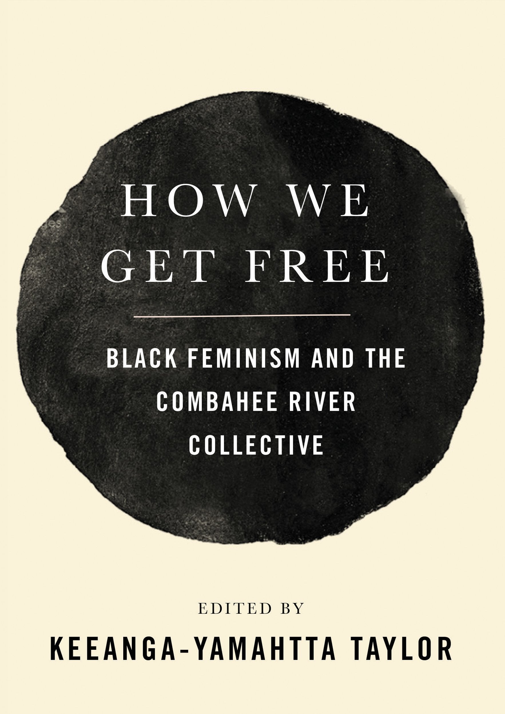 How We Get Free: Black Feminism and the Combahee River Collective - CA Corrections Bookstore