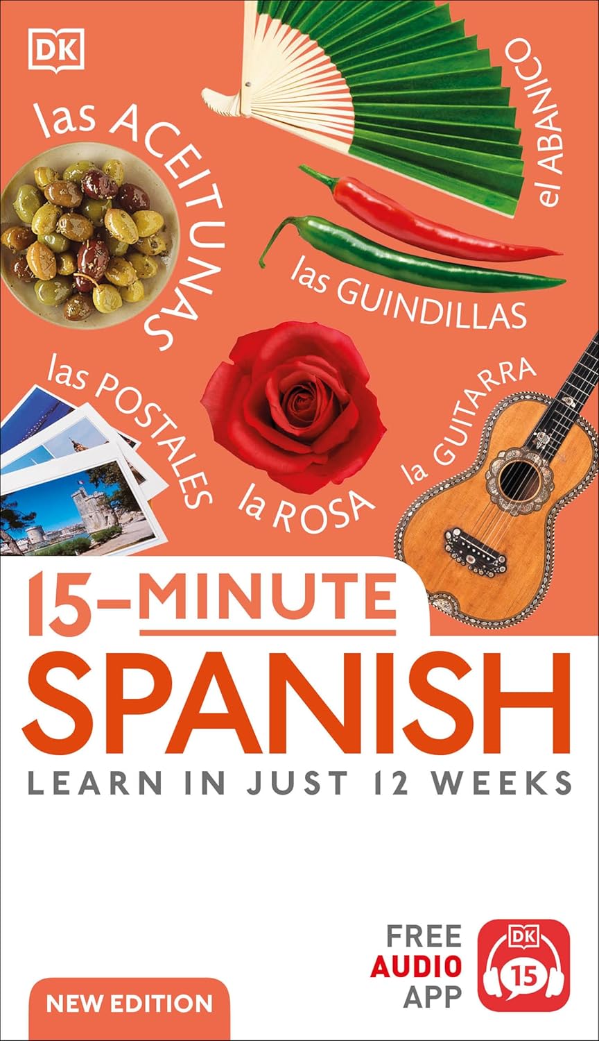 15-Minute Spanish: Learn in Just 12 Weeks (DK 15-Minute Lanaguge Learning) DK