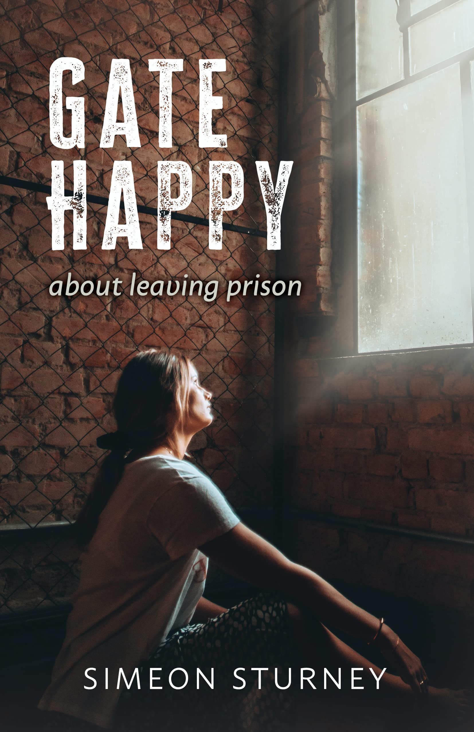 Gate Happy: About Leaving Prison Paperback Malcolm Down Publishing Limited