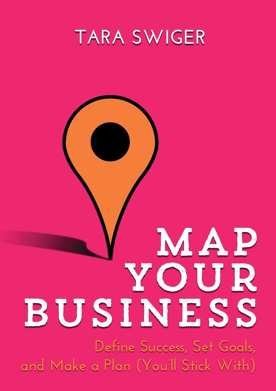 Map Your Business - Define Success, Set Goals, Make a Plan (You'll Stick With) - CA Corrections Bookstore