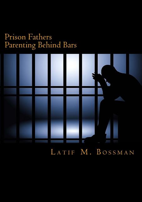 Prison Fathers Parenting Behind Bars - CA Corrections Bookstore