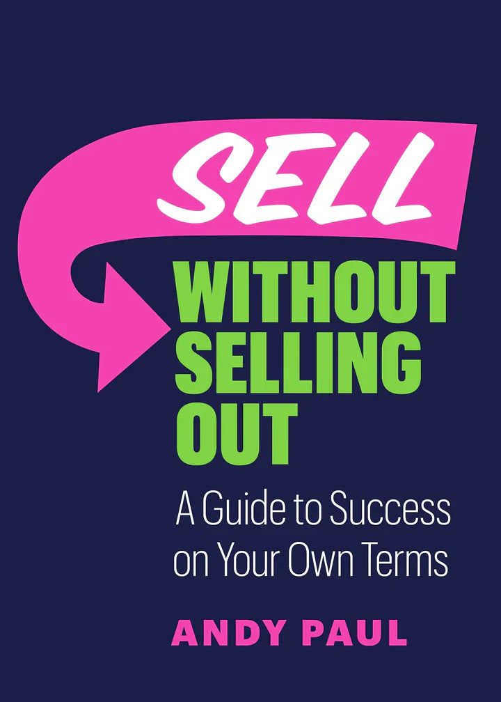 Sell Without Selling Out: A Guide to Success on Your Own Terms  - CA Corrections Bookstore