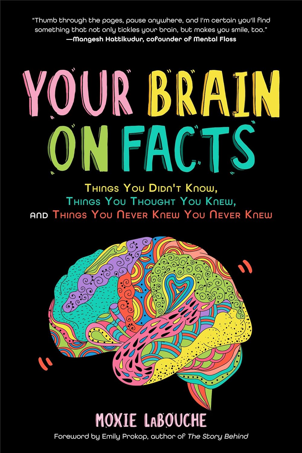 Your Brain on Facts - Things You Didn't Know, Things You Thought You Knew, and Things You Never Knew You Never Knew - CA Corrections Bookstore
