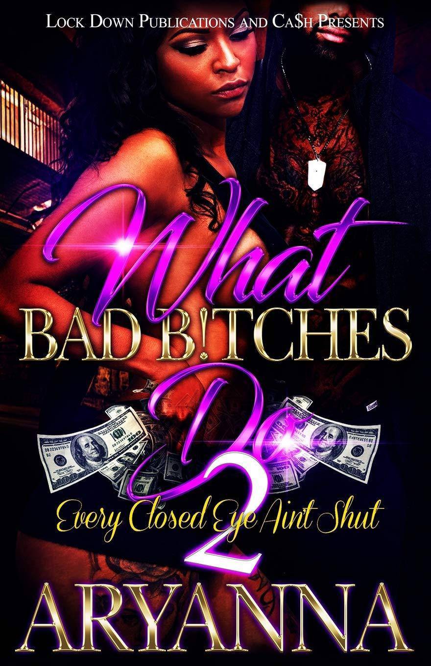 What Bad Bitches Do 2: Every Closed Eye Ain't Shut Literature & Fiction Aryanna