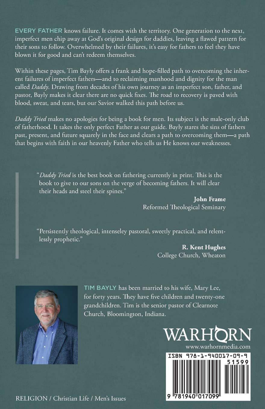 Daddy Tried: Overcoming the Failures of Fatherhood Religion | Christian Living | Men's Interests Bayly, Tim