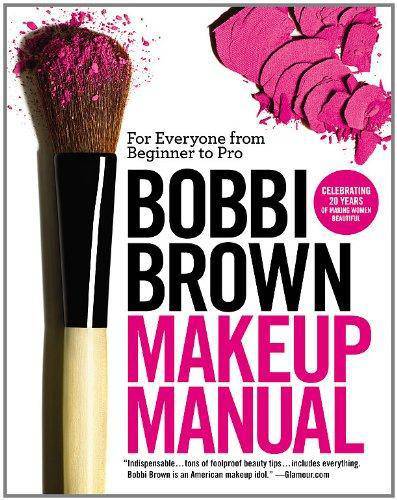 Bobbi Brown Makeup Manual: For Everyone from Beginner to Pro Travel Bobbi Brown