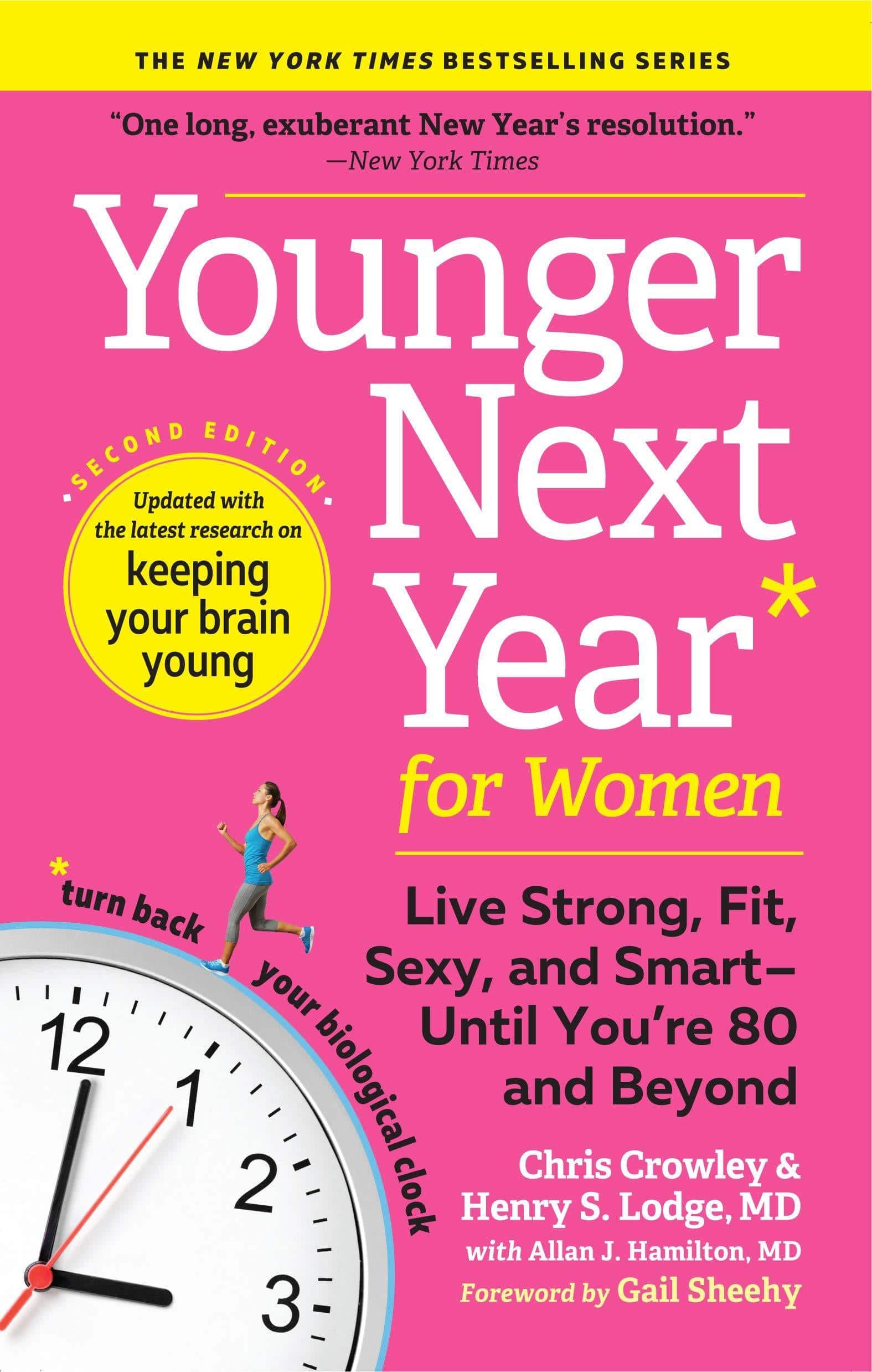 Younger Next Year for Women: Live Strong, Fit, Sexy, and Smart--Until You're 80 and Beyond Health | Fitness and Diet Chris Crowley | Henry S. Lodge M.D. | Allan J. Hamilton MD