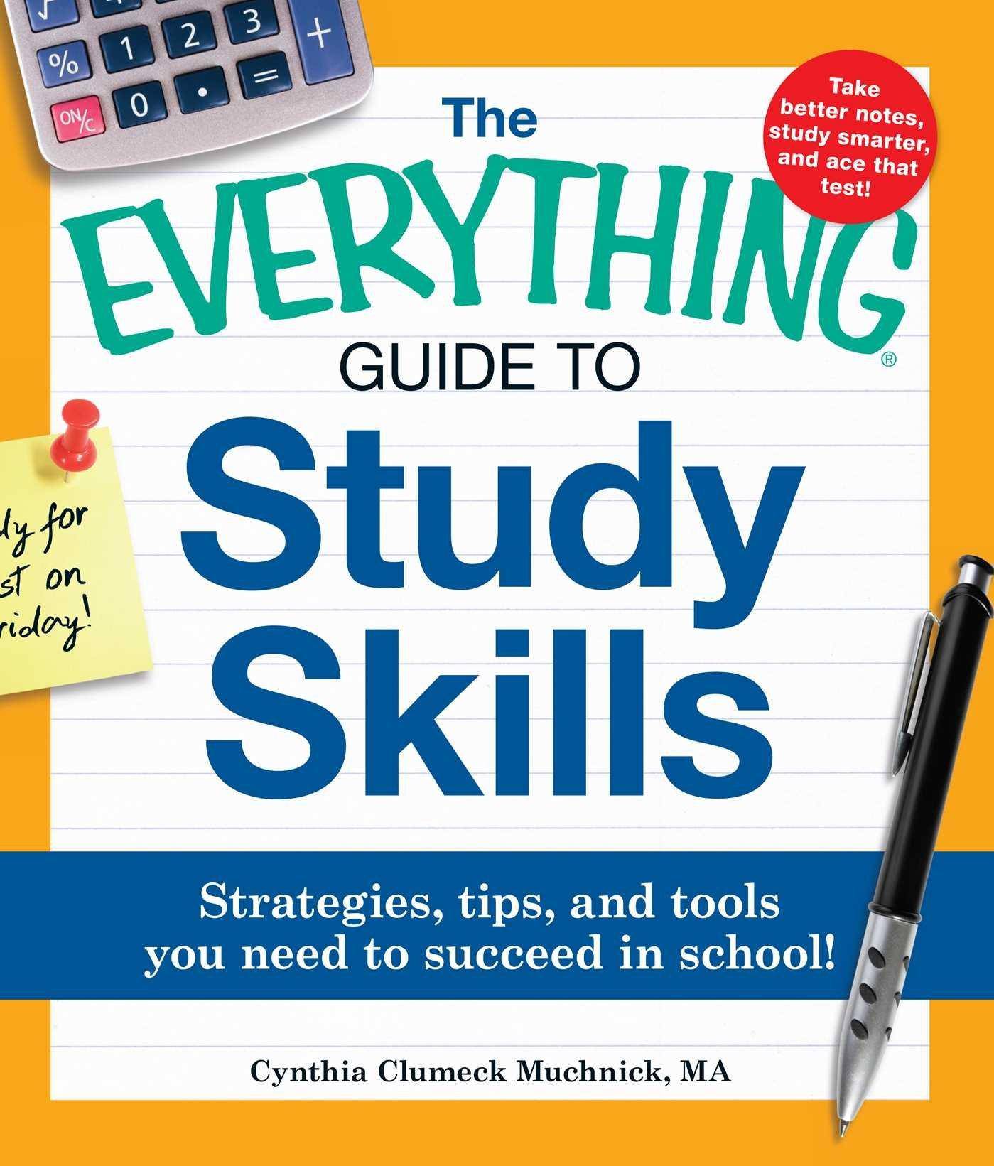 The Everything Guide to Study Skills: Strategies, Tips, and Tools You Need to Succeed in School! Education & Teaching Cynthia Clumeck Muchnick