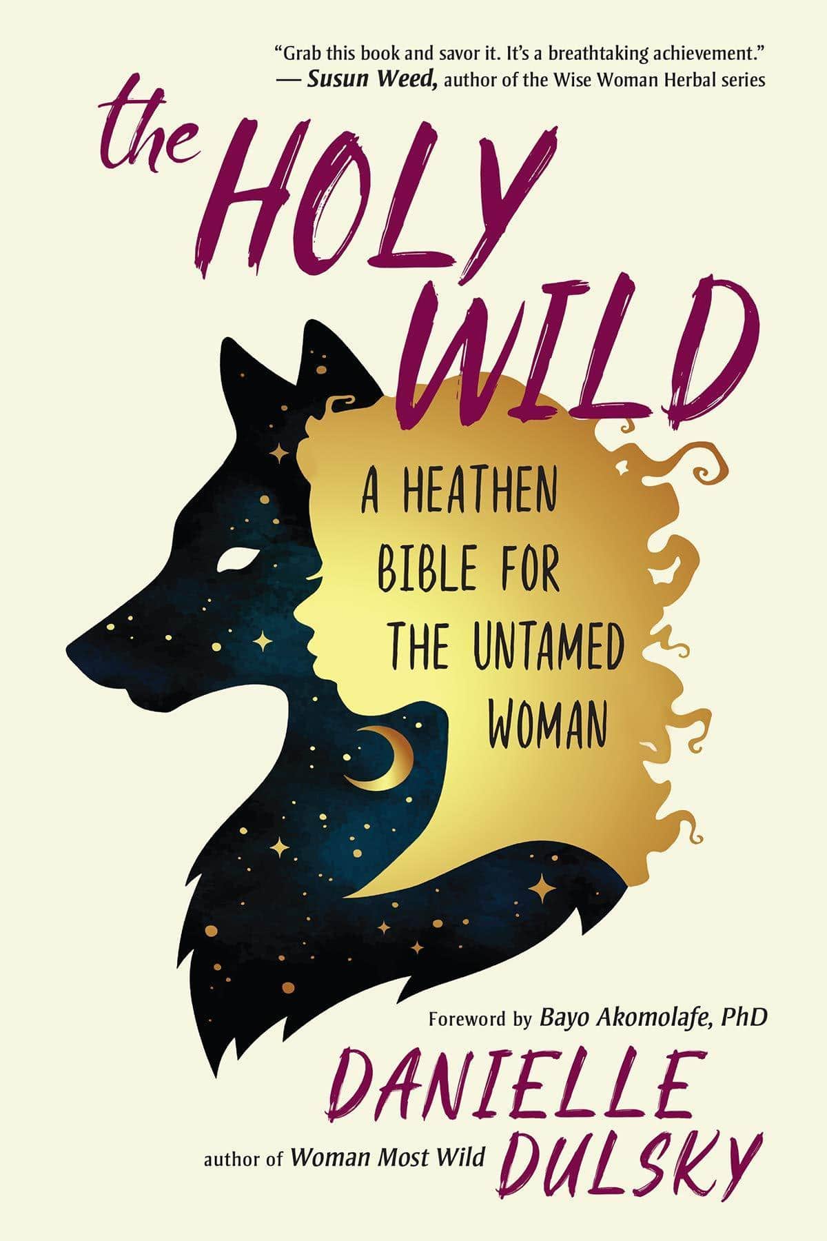 The Holy Wild: A Heathen Bible for the Untamed Woman Staff Picks for Womens, Kinjal Danielle Dulsky