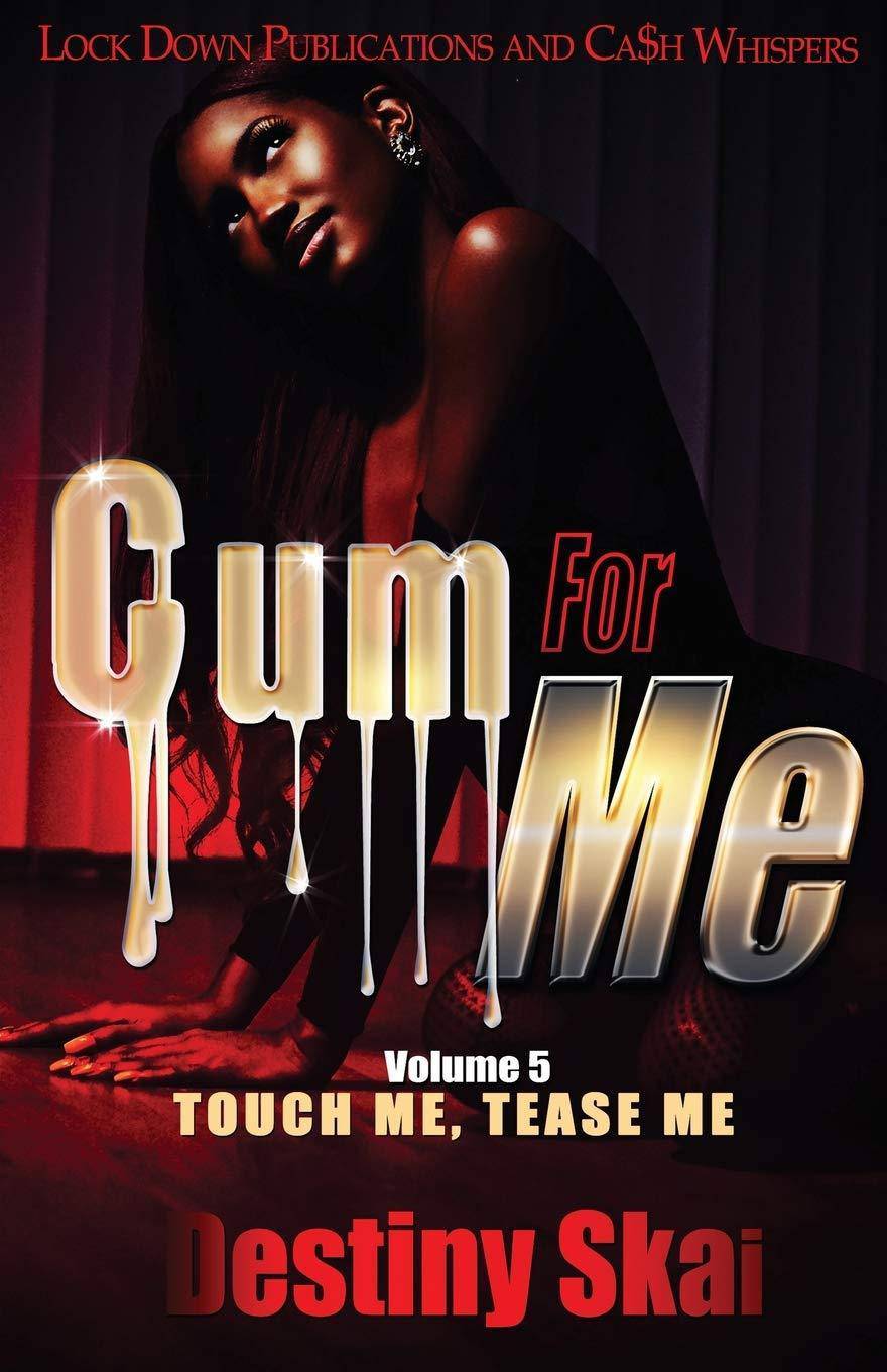 Cum For Me 5: Touch Me, Tease Me Literature & Fiction Destiny Skai