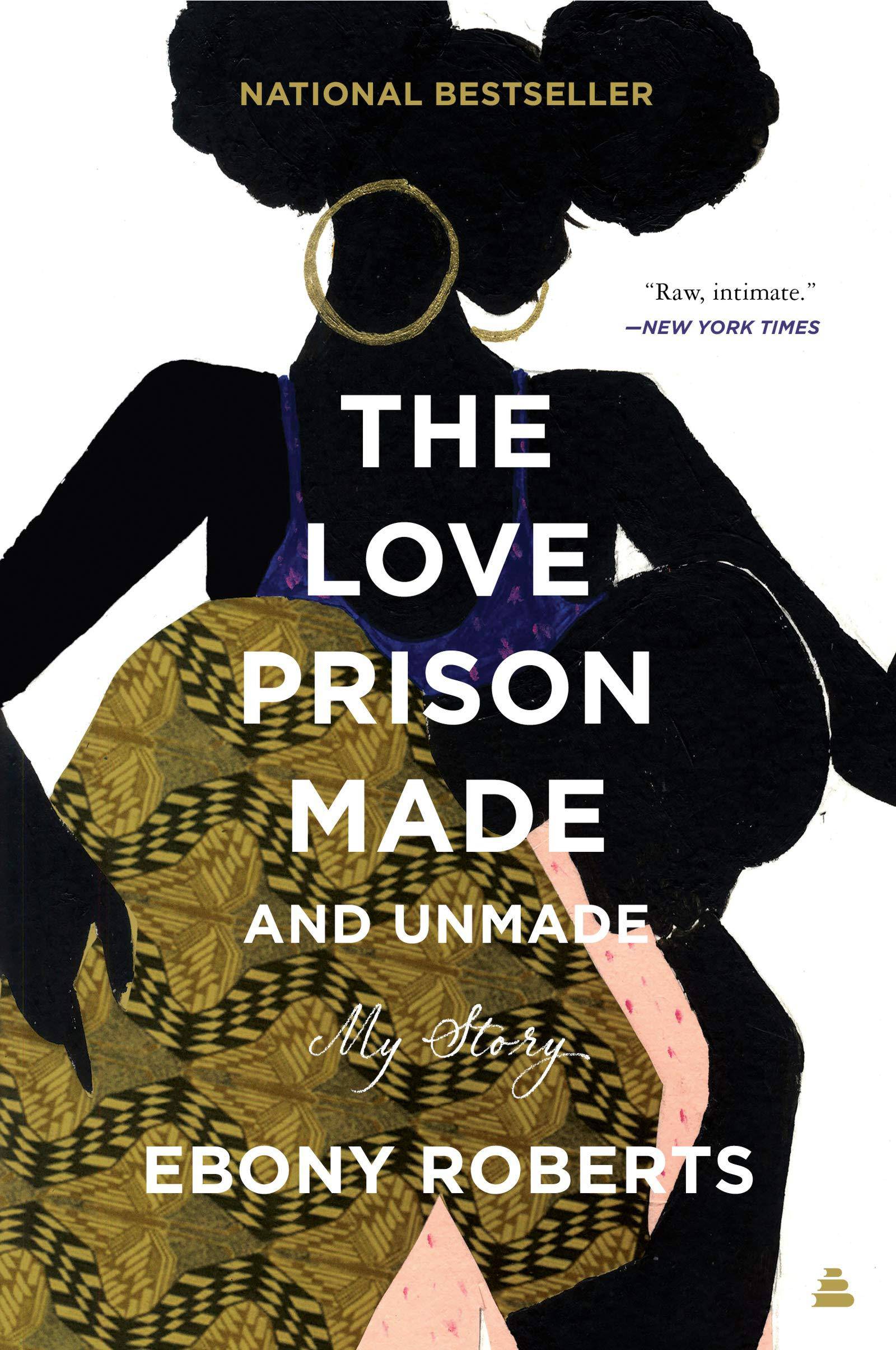 The Love Prison Made and Unmade: My Story Reference Ebony Roberts