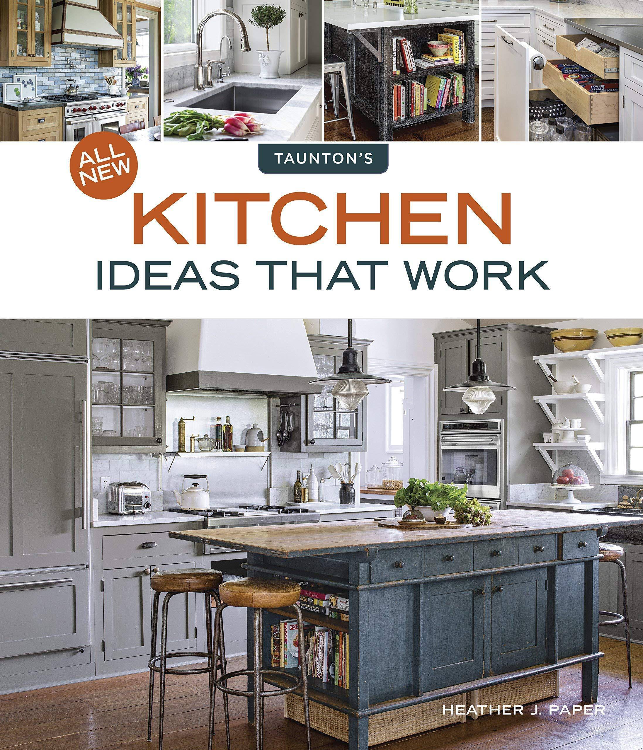 All New Kitchen Ideas That Work Home Improvement and Design Heather J. Paper