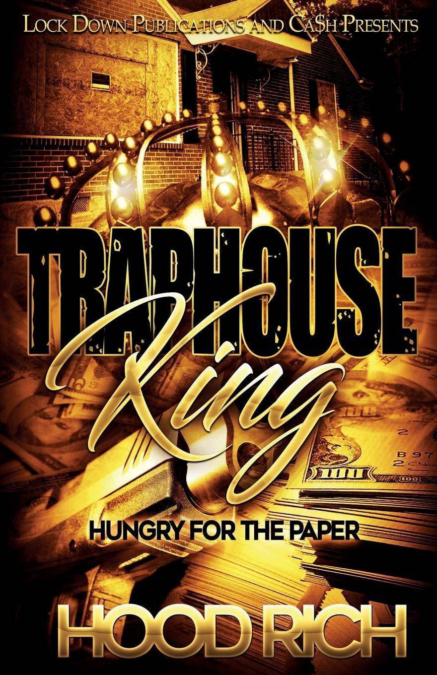 Traphouse King: Hungry for the Paper Literature and Fiction Hood Rich