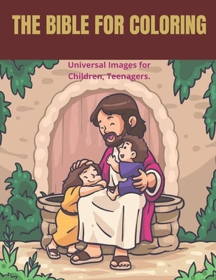 The Bible for Coloring: Have fun discovering the Bible! (RELIGION FOR CHILDREN) Paperback Independently Published