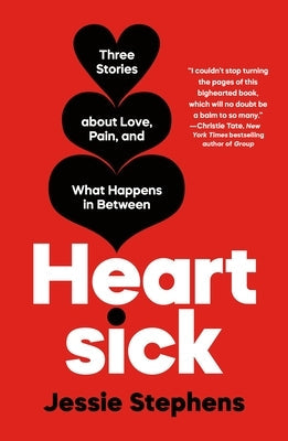 Heartsick: Three Stories about Love, Pain, and What Happens in Between Paperback Holt McDougal