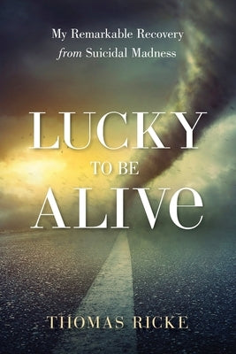 Lucky to be Alive Paperback Thomas Ricke