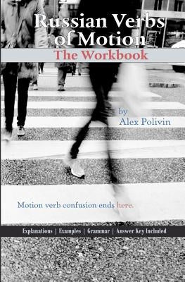 Russian Verbs of Motion: The Workbook Paperback Createspace Independent Publishing Platform