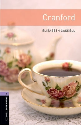 Oxford Bookworms Library: Cranford: Level 4: 1400-Word Vocabulary Paperback Oxford University Press, USA