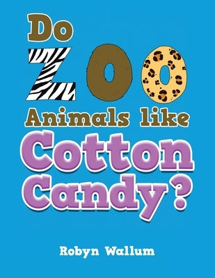 Do Zoo Animals like Cotton Candy? Paperback Xlibris Us