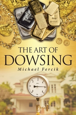 The Art of Dowsing Page Publishing, Inc.