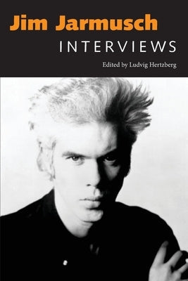Jim Jarmusch: Interviews Paperback University Press of Mississippi