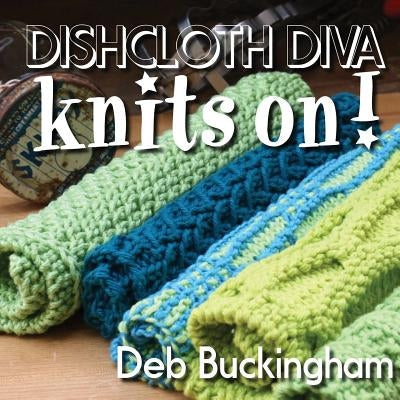 Dishcloth Diva Knits On! Paperback Createspace Independent Publishing Platform