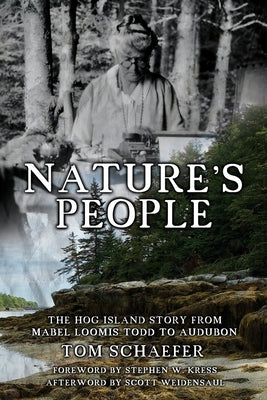 Nature's People: The Hog Island Story from Mabel Loomis Todd to Audubon Paperback Thomas J Schaefer