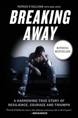 Breaking Away: A Harrowing True Story of Resilience, Courage, and Triumph by O'Sullivan, Patrick