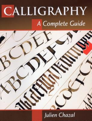 Calligraphy: A Complete Guide Paperback Stackpole Books