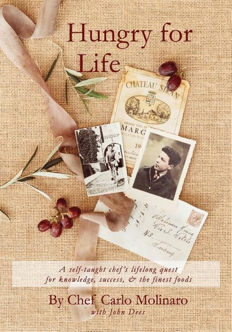 Hungry For Life: A self-taught chef's lifelong hunger, quest for knowledge, and desire for success Paperback Carlo Molinaro