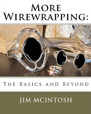More Wirewrapping: The Basics and Beyond Paperback Createspace Independent Publishing Platform