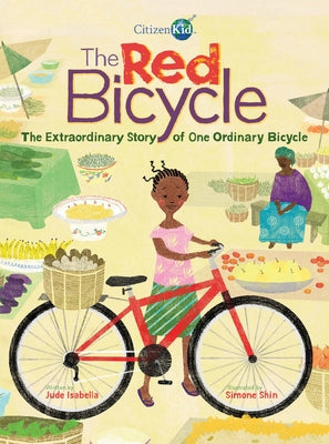 The Red Bicycle: The Extraordinary Story of One Ordinary Bicycle Paperback Kids Can Press
