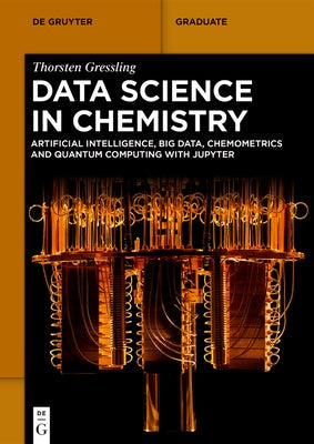 Data Science in Chemistry: Artificial Intelligence, Big Data, Chemometrics and Quantum Computing with Jupyter Paperback de Gruyter