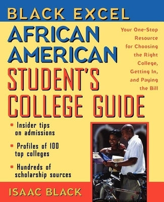 Black Excel African American Student's College Guide: Your One-Stop Resource for Choosing the Right College, Getting In, and Paying the Bill Wiley