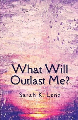 What Will Outlast Me? Paperback Unsolicited Press