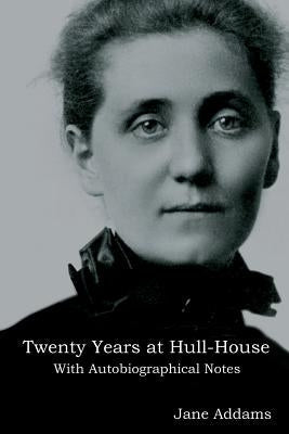 Twenty Years at Hull-House: With Autobiographical Notes Paperback Indoeuropeanpublishing.com