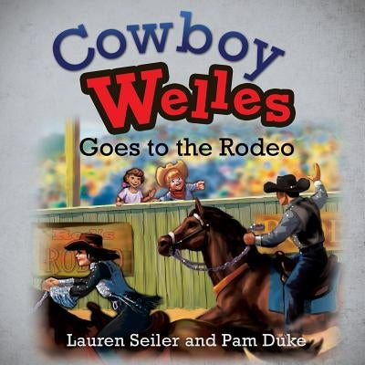 Cowboy Welles Goes to the Rodeo Paperback Xulon Press