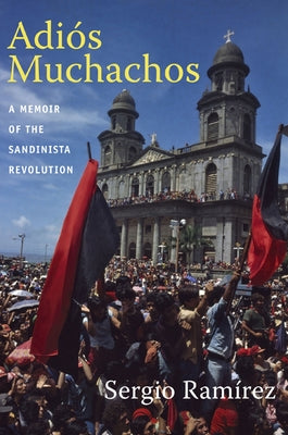 Adiós Muchachos: A Memoir of the Sandinista Revolution Paperback Duke University Press