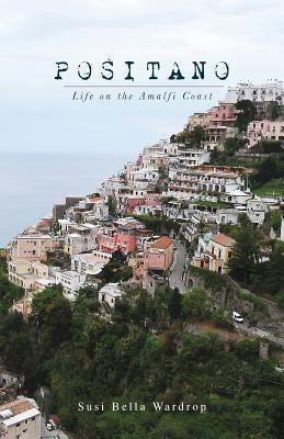 Positano Life on the Amalfi Coast Paperback Susi Bella Wardrop