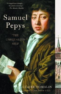 Samuel Pepys: The Unequalled Self Paperback Vintage