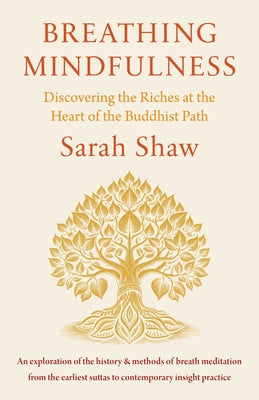Breathing Mindfulness: Discovering the Riches at the Heart of the Buddhist Path Paperback Shambhala